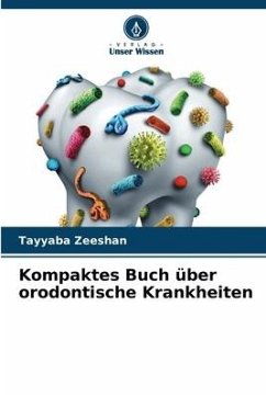 Kompaktes Buch über orodontische Krankheiten - Zeeshan, Tayyaba