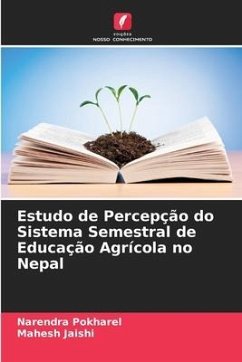 Estudo de Percepção do Sistema Semestral de Educação Agrícola no Nepal - Pokharel, Narendra;Jaishi, Mahesh