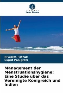 Management der Menstruationshygiene: Eine Studie über das Vereinigte Königreich und Indien - Pathak, Nivedita;Panigrahi, Suprit