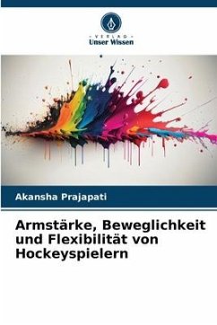 Armstärke, Beweglichkeit und Flexibilität von Hockeyspielern - Prajapati, Akansha