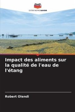 Impact des aliments sur la qualité de l'eau de l'étang - Olendi, Robert