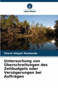 Untersuchung von Überschreitungen des Zeitbudgets oder Verzögerungen bei Aufträgen - Mashanda, Sharai Abigail