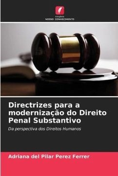 Directrizes para a modernização do Direito Penal Substantivo - Pérez Ferrer, Adriana del Pilar