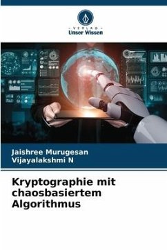 Kryptographie mit chaosbasiertem Algorithmus - Murugesan, Jaishree;N, Vijayalakshmi