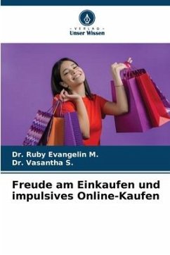 Freude am Einkaufen und impulsives Online-Kaufen - M., Dr. Ruby Evangelin;S., Dr. Vasantha