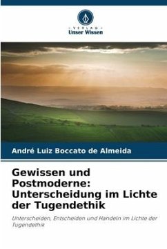 Gewissen und Postmoderne: Unterscheidung im Lichte der Tugendethik - Boccato de Almeida, André Luiz