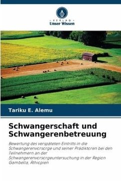 Schwangerschaft und Schwangerenbetreuung - Alemu, Tariku E.