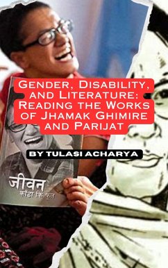 Gender, Disability, and Literature: Reading the Works of Jhamak Ghimire and Parijat (eBook, ePUB) - Acharya, Tulasi