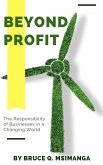 Beyond Profit: The Responsibility of Businesses in a Changing World (eBook, ePUB) Beyond Profit: The Responsibility of Businesses in a Changing World (eBook, ePUB)