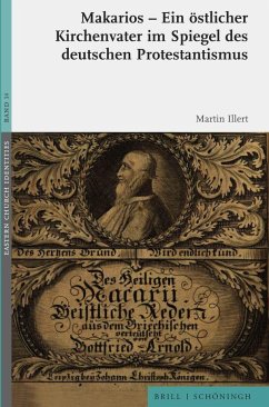 Makarios - Ein östlicher Kirchenvater im Spiegel des deutschen Protestantismus - Illert, Martin