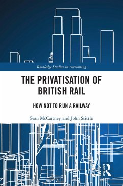 The Privatisation of British Rail (eBook, ePUB) - McCartney, Sean; Stittle, John