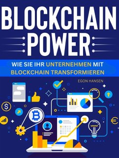 Blockchain-Power - Wie Sie Ihr Unternehmen mit Blockchain transformieren (eBook, ePUB) - Hansen, Egon