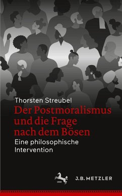 Der Postmoralismus und die Frage nach dem Bösen - Streubel, Thorsten