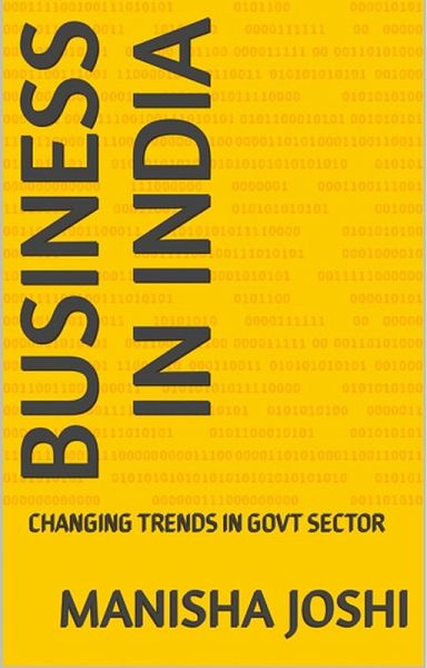 BUSINESS IN INDIA: CHANGING TRENDS IN GOVT SECTOR (eBook, ePUB) BUSINESS IN INDIA: CHANGING TRENDS IN GOVT SECTOR (eBook, ePUB)