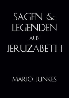 Sagen und Legenden aus Jeruzabeth - Junkes, Mario