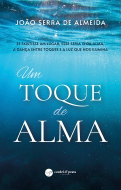 Um Toque de Alma (eBook, ePUB) - de Almeida Serra, João