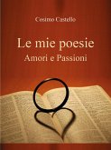 Le mie poesie. Amori e passioni (eBook, ePUB)