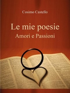 Le mie poesie. Amori e passioni (eBook, ePUB) - Castello, Cosimo