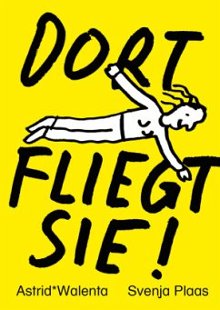 DORT FLIEGT SIE! - Walenta, Astrid_