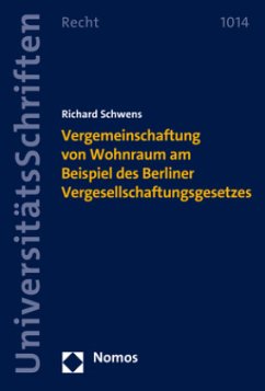 Vergemeinschaftung von Wohnraum am Beispiel des Berliner Vergesellschaftungsgesetzes - Schwens, Richard