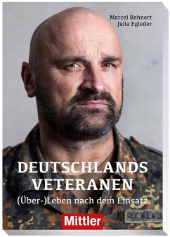 Deutschlands Veteranen - (Über)leben nach dem Einsatz - Egleder, Julia;Bohnert, Marcel