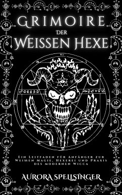 Grimoire Der Weißen Hexe (eBook, ePUB) - Spellsinger, Aurora