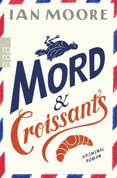 Mord & Croissants / Ein Brite in Frankreich Bd.1 - Moore, Ian