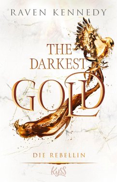 Die Rebellin / The Darkest Gold Bd.5 - Kennedy, Raven