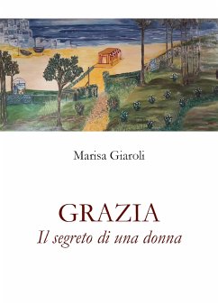 Grazia - Il segreto di una donna (eBook, ePUB) - Giaroli, Marisa