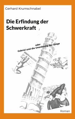 Die Erfindung der Schwerkraft - Krumschnabel, Gerhard