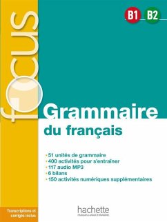 FOCUS Grammaire du français B1 - B2 - Akyüz, Anne;Bazelle-Shahmaei, Bernadette;Bonenfant, Joëlle