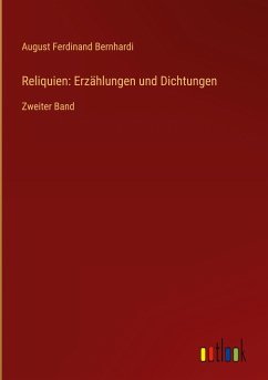 Reliquien: Erzählungen und Dichtungen - Bernhardi, August Ferdinand