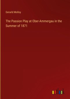 The Passion Play at Ober-Ammergau in the Summer of 1871