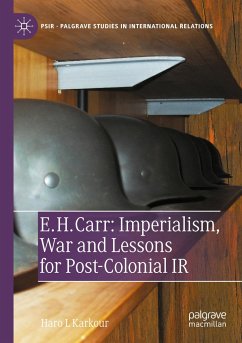 E. H. Carr: Imperialism, War and Lessons for Post-Colonial IR - Karkour, Haro L