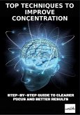 Top Techniques to Improve Concentration (eBook, ePUB)