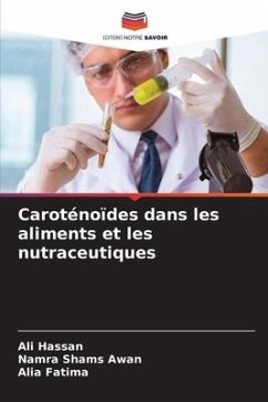 Caroténoïdes dans les aliments et les nutraceutiques - Hassan, Ali;Awan, Namra Shams;Fatima, Alia