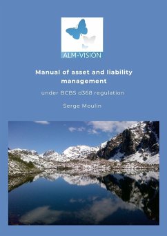 Asset and Liability Management Manual under the Basel Committee's d368 IRRBB regulation. - Moulin, Serge