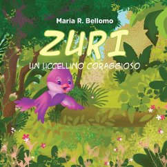 Zuri. Un uccellino coraggioso - Bellomo, Maria Rosaria