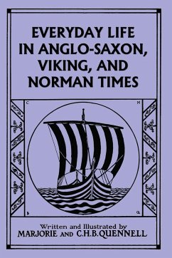 Everyday Life in Anglo-Saxon, Viking, and Norman Times (Color Edition) (Yesterday's Classics) - Quennell, Marjorie and C. H. B.