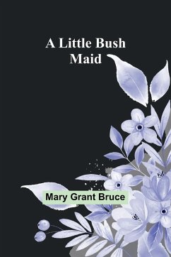 A Little Bush Maid - Grant Bruce, Mary