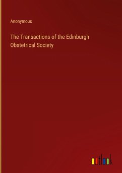 The Transactions of the Edinburgh Obstetrical Society - Anonymous