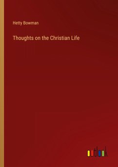 Thoughts on the Christian Life - Bowman, Hetty