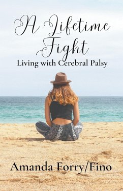 A Lifetime Fight- Living with Cerebral Palsy - Forry/Fino, Amanda