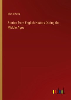 Stories from English History During the Middle Ages - Hack, Maria