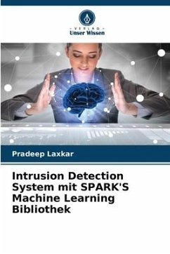 Intrusion Detection System mit SPARK'S Machine Learning Bibliothek - Laxkar, Pradeep