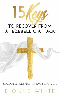 15 Keys to Recover from a Jezebellic Attack - White, Dionne
