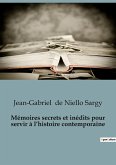 Mémoires secrets et inédits pour servir à l¿histoire contemporaine