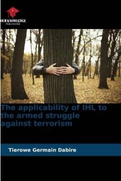 The applicability of IHL to the armed struggle against terrorism - Dabire, Tierowe Germain