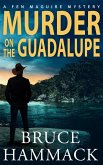 Murder On The Guadalupe (Fen Maguire Mystery, #3) (eBook, ePUB) Murder On The Guadalupe (Fen Maguire Mystery, #3) (eBook, ePUB)