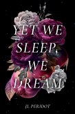 Yet We Sleep, We Dream (eBook, ePUB)